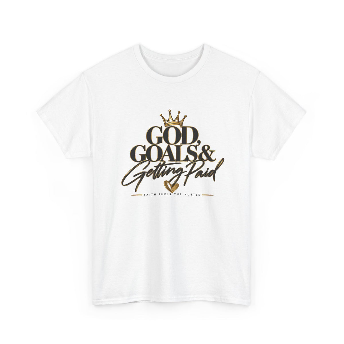God, Goals & Getting Paid Tee — Inspirational Faith & Hustle Graphic T-Shirt